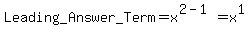 Leading_+Answer_+Term+=+x%5E%282+-+1%29+=+x%5E1