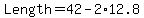 Length+=+42+-+2%2A12.8