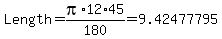 Length+=+pi%2A12%2A45%2F180=9.42477795