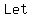 Let