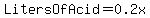 LitersOfAcid+=+0.2x