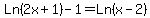 Ln%282x%2B1%29-1=Ln%28x-2%29