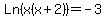 Ln%28x%28x%2B2%29%29=+-3