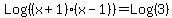 Log%28%28x%2B1%29%28x-1%29%29+=+Log%283%29