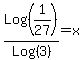 Log%281%2F27%29+%2F+Log%283%29+=+x+