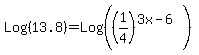 Log%2813.8%29+=+Log%28%281%2F4%29%5E%283x-6%29%29