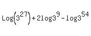 Log%283%5E27%29+%2B+2log%283%5E9%29+-+log%283%5E54%29