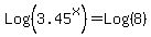 Log%283.45%5Ex%29+=+Log%288%29