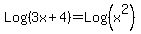 Log%283x%2B4%29+=+Log%28x%5E2%29