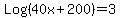 Log%2840x%2B200%29+=+3