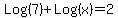 Log%287%29%2BLog%28x%29+=+2