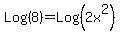 Log%288%29+=+Log%282x%5E2%29