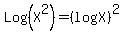 Log%28X%5E2%29=%28logX%29%5E2