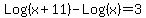 Log%28x%2B11%29+-+Log%28x%29+=+3