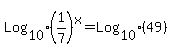 Log%5B10%5D%281%2F7%29%5Ex+=+Log%5B10%5D%2849%29