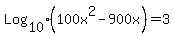 Log%5B10%5D%28100x%5E2-900x%29+=+3