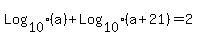 Log%5B10%5D%28a%29%2BLog%5B10%5D%28a%2B21%29+=+2
