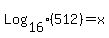 Log%5B16%5D%28512%29+=+x