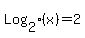 Log%5B2%5D%28x%29+=+2