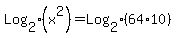 Log%5B2%5D%28x%5E2%29+=+Log%5B2%5D%2864%2A10%29
