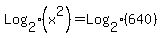 Log%5B2%5D%28x%5E2%29+=+Log%5B2%5D%28640%29