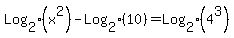 Log%5B2%5D%28x%5E2%29-Log%5B2%5D%2810%29+=+Log%5B2%5D%284%5E3%29