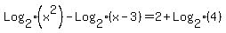 Log%5B2%5D%28x%5E2%29-Log%5B2%5D%28x-3%29+=+2%2BLog%5B2%5D%284%29