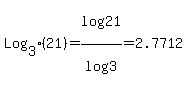 Log%5B3%5D%2821%29+=+log%2821%29%2Flog%283%29+=+2.7712