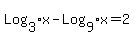 Log%5B3%5Dx+-Log%5B9%5Dx+=+2