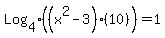 Log%5B4%5D%28%28x%5E2-3%29%2810%29%29+=+1