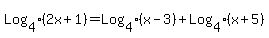 Log%5B4%5D%282x%2B1%29+=+Log%5B4%5D%28x-3%29%2BLog%5B4%5D%28x%2B5%29
