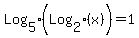 Log%5B5%5D%28Log%5B2%5D%28x%29%29+=+1