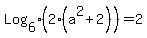 Log%5B6%5D%282%2A%28a%5E2%2B2%29%29+=+2