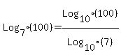 Log%5B7%5D%28100%29+=+Log%5B10%5D%28100%29%2FLog%5B10%5D%287%29