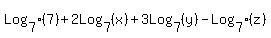 Log%5B7%5D%287%29%2B+2Log%5B7%5D%28x%29%2B3Log%5B7%5D%28y%29-Log%5B7%5D%28z%29