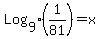 Log%5B9%5D%281%2F81%29+=+x