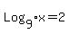 Log%5B9%5Dx+=+2