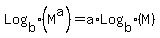 Log%5Bb%5D%28M%5Ea%29+=+a%2ALog%5Bb%5D%28M%29