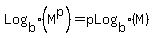 Log%5Bb%5D%28M%5Ep%29+=+pLog%5Bb%5D%28M%29