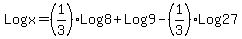 Logx+=+%281%2F3%29Log8%2BLog9-%281%2F3%29Log27