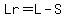 Lr=L-S