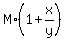 M%2A%281%2Bx%2Fy%29
