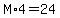 M%2A4=24