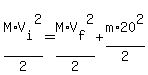 M%2AV%5Bi%5D%5E2%2F2=M%2AV%5Bf%5D%5E2%2F2%2Bm%2A20%5E2%2F2