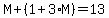 M%2B%281%2B3%2AM%29=13