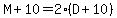 M%2B10=2%28D%2B10%29