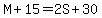 M%2B15=2S%2B30
