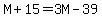 M%2B15+=+3M-39