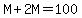M%2B2M=100