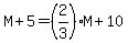 M%2B5=%282%2F3%29M%2B10
